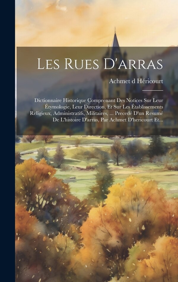 Les Rues D'arras by Achmet d Héricourt, Hardcover | Indigo Chapters