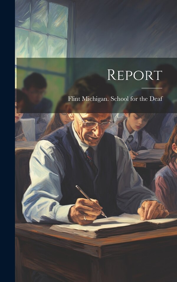 Report by Flint Michigan School for the Deaf, Hardcover | Indigo Chapters