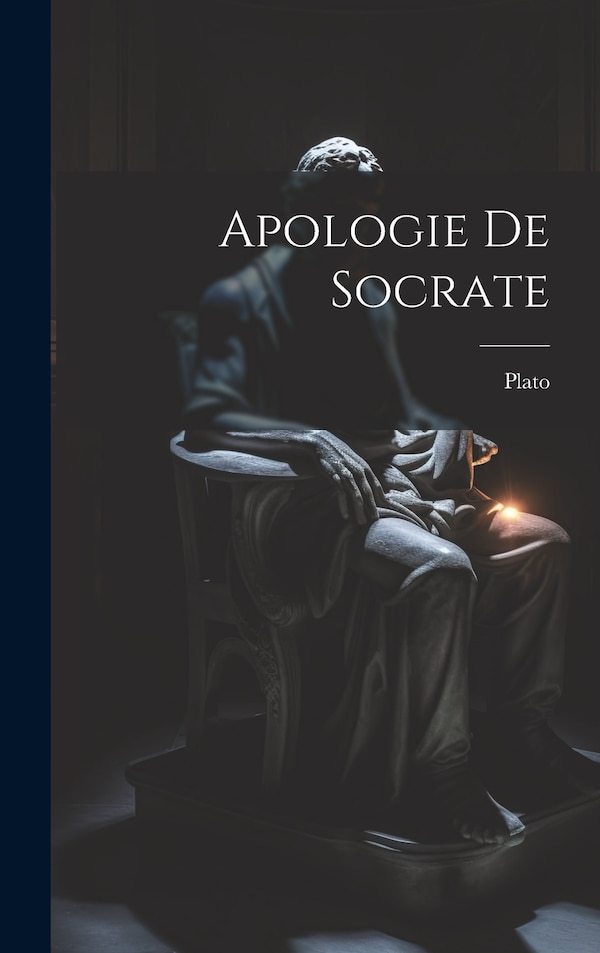 Apologie De Socrate by Plato, Hardcover | Indigo Chapters