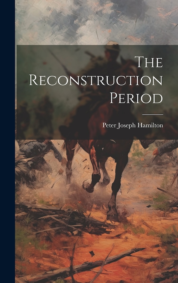 The Reconstruction Period by Peter Joseph Hamilton, Hardcover | Indigo Chapters