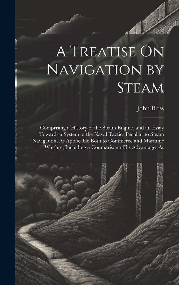 A Treatise On Navigation by Steam by John Ross, Hardcover | Indigo Chapters