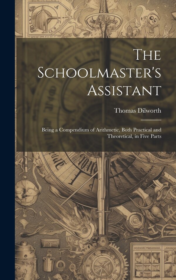 The Schoolmaster's Assistant by Thomas Dilworth, Hardcover | Indigo Chapters