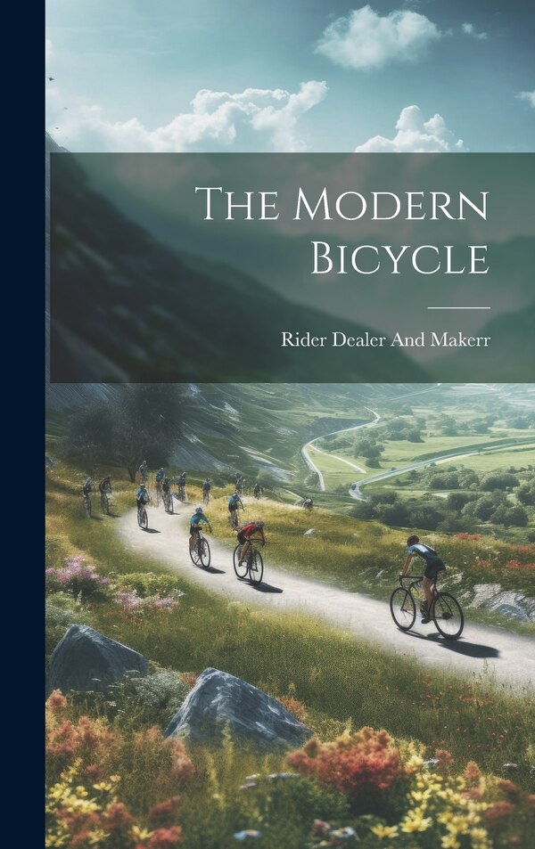 The Modern Bicycle by Rider Dealer And Makerr, Hardcover | Indigo Chapters