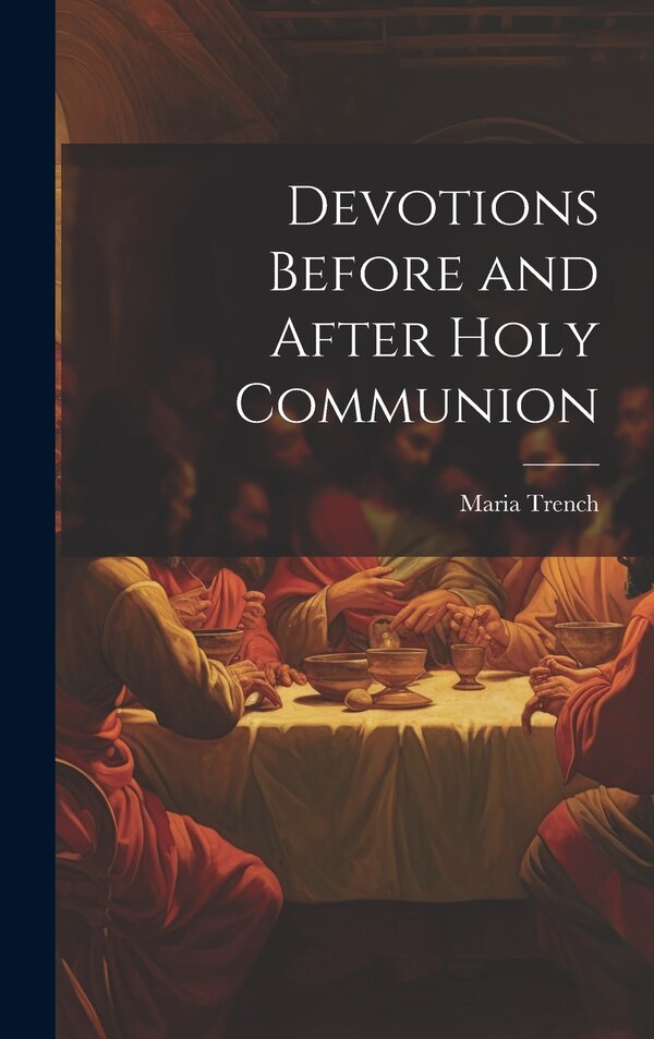 Devotions Before and After Holy Communion by Maria Trench, Hardcover | Indigo Chapters