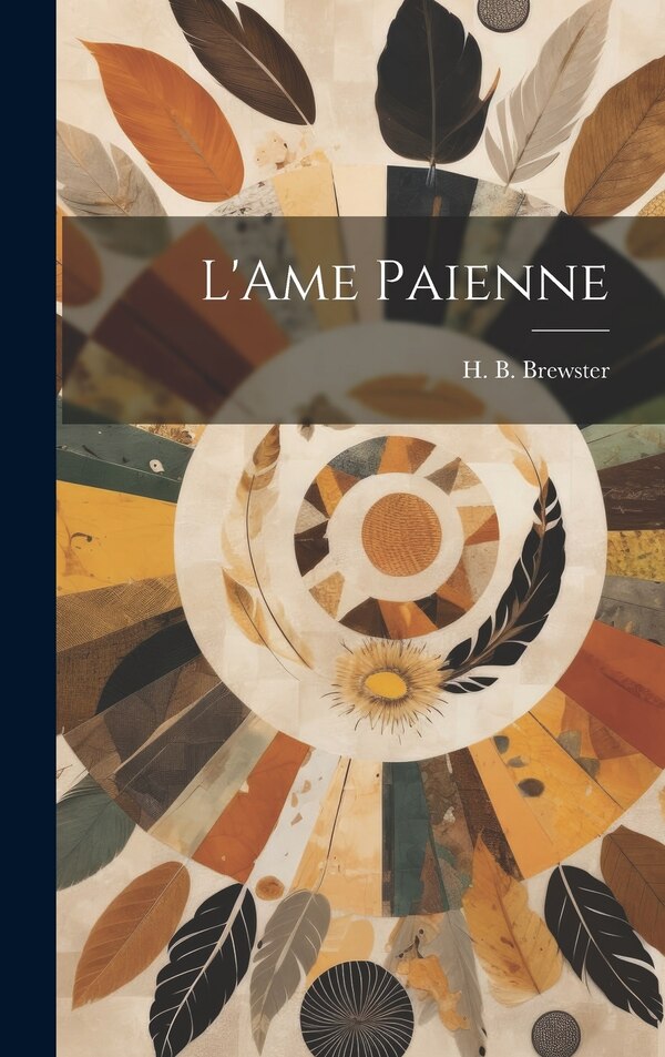 L'Ame Paienne by H B Brewster, Hardcover | Indigo Chapters
