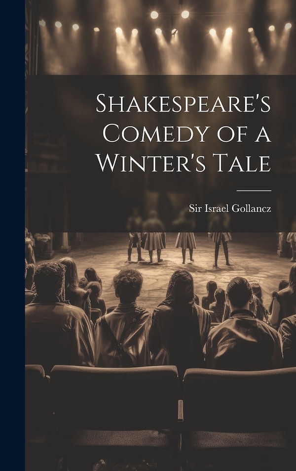 Shakespeare's Comedy of a Winter's Tale by Sir Israel Gollancz, Hardcover | Indigo Chapters