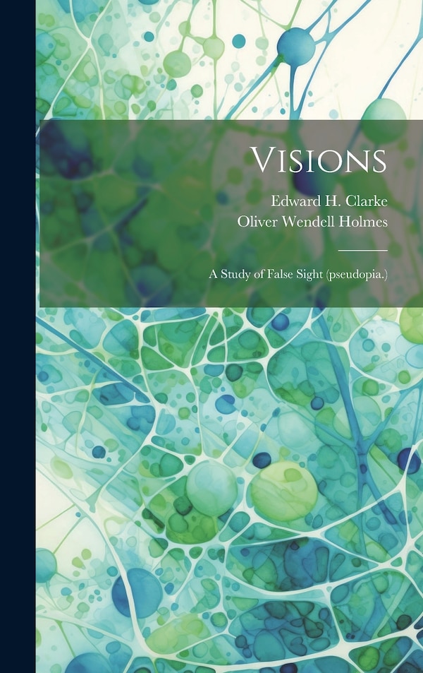 Visions by Oliver Wendell Holmes, Hardcover | Indigo Chapters