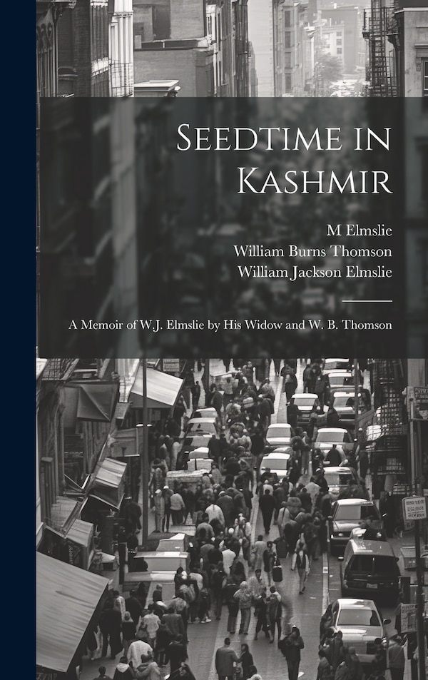 Seedtime in Kashmir by M Elmslie, Hardcover | Indigo Chapters