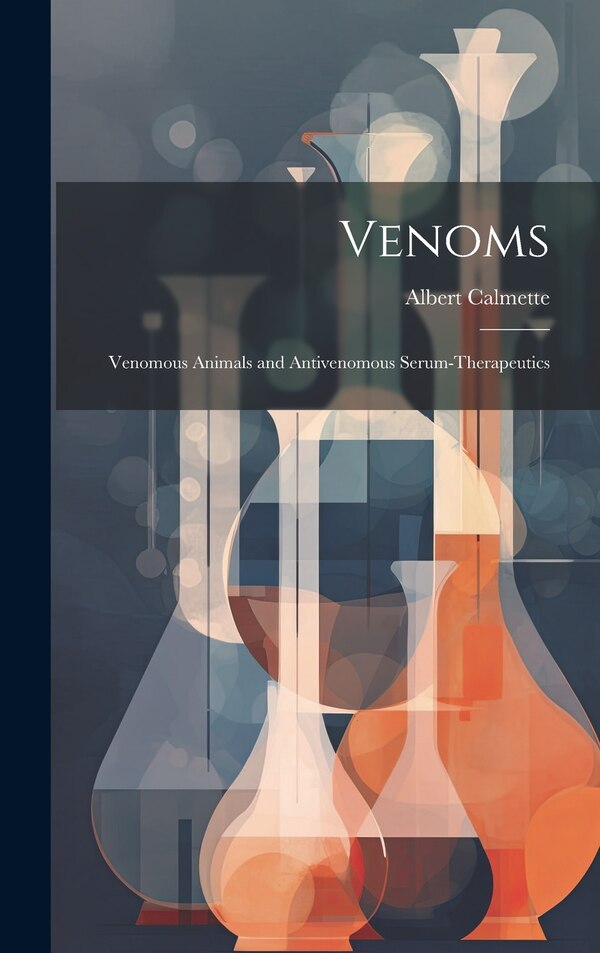 Venoms by Albert Calmette, Hardcover | Indigo Chapters