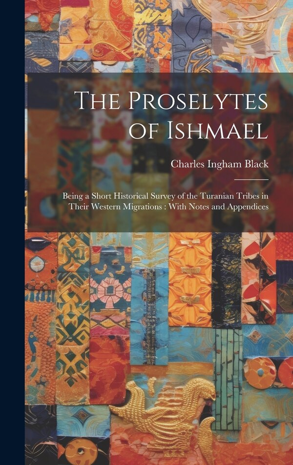 The Proselytes of Ishmael by Charles Ingham Black, Hardcover | Indigo Chapters