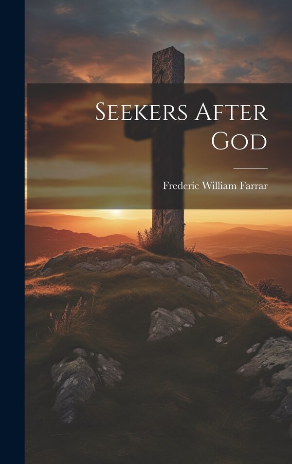 Seekers After God by Frederic William Farrar, Hardcover | Indigo Chapters