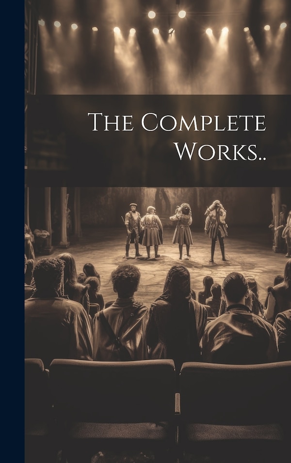 The Complete Works by Anonymous, Hardcover | Indigo Chapters