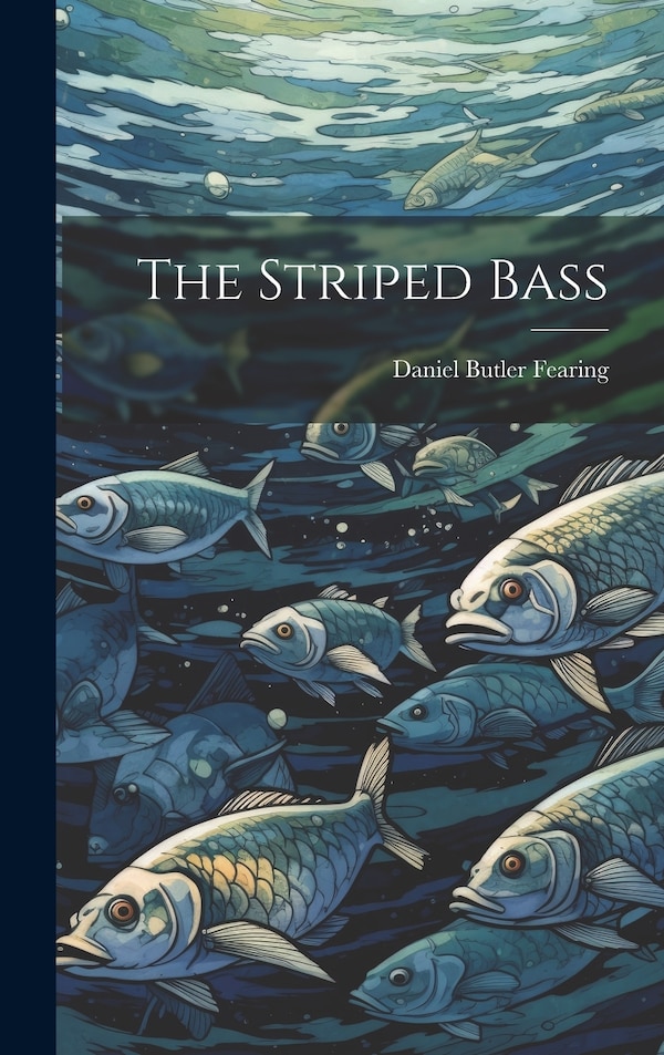The Striped Bass by Daniel Butler Fearing, Hardcover | Indigo Chapters
