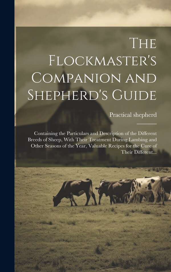 The Flockmaster's Companion and Shepherd's Guide by Practical Shepherd, Hardcover | Indigo Chapters
