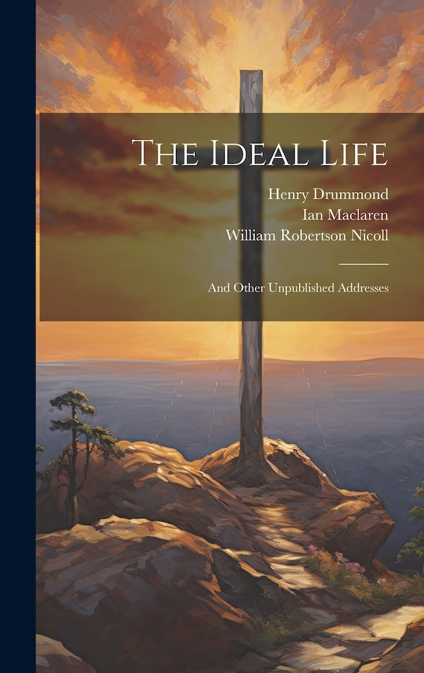 The Ideal Life by William Robertson Nicoll, Hardcover | Indigo Chapters