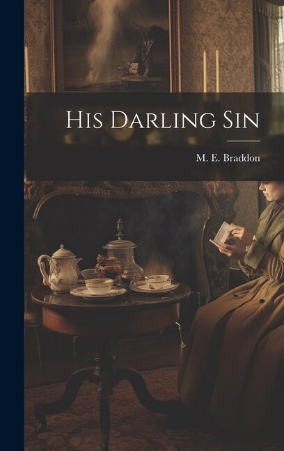 His Darling Sin by M E Braddon, Hardcover | Indigo Chapters