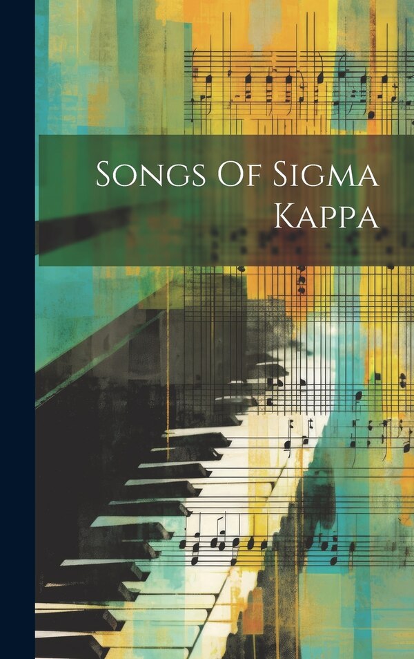 Songs Of Sigma Kappa by Anonymous, Hardcover | Indigo Chapters