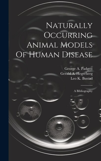 Naturally Occurring Animal Models Of Human Disease by Leo K Bustad, Hardcover | Indigo Chapters