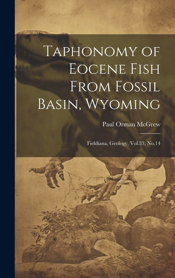 Taphonomy of Eocene Fish From Fossil Basin Wyoming by Paul Orman McGrew, Hardcover | Indigo Chapters