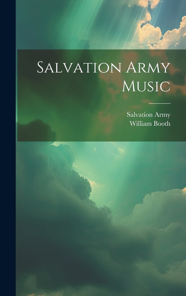 Salvation Army Music by William Booth, Hardcover | Indigo Chapters