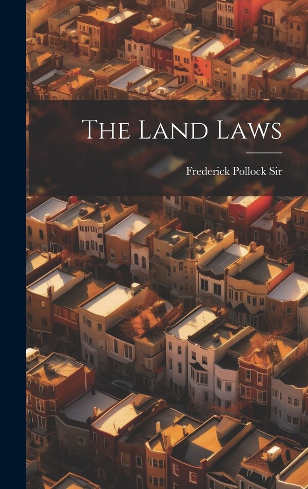 The Land Laws by Frederick Pollock Frederick, Hardcover | Indigo Chapters