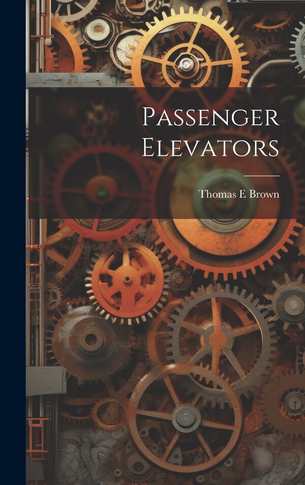 Passenger Elevators by Thomas E Brown, Hardcover | Indigo Chapters