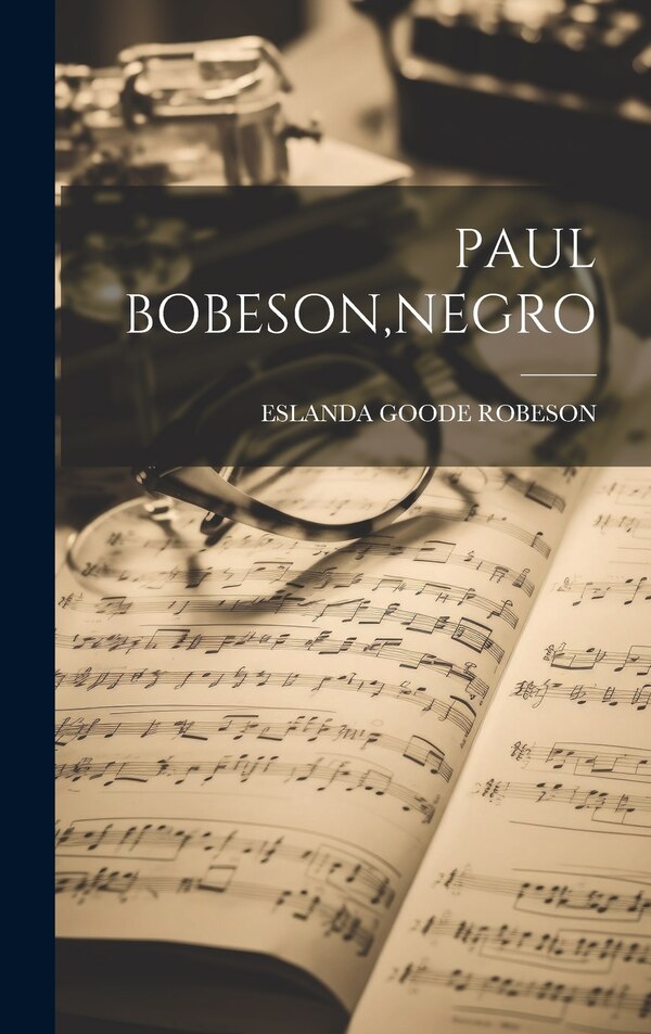 Paul Bobeson Negro by Eslanda Goode Robeson, Hardcover | Indigo Chapters