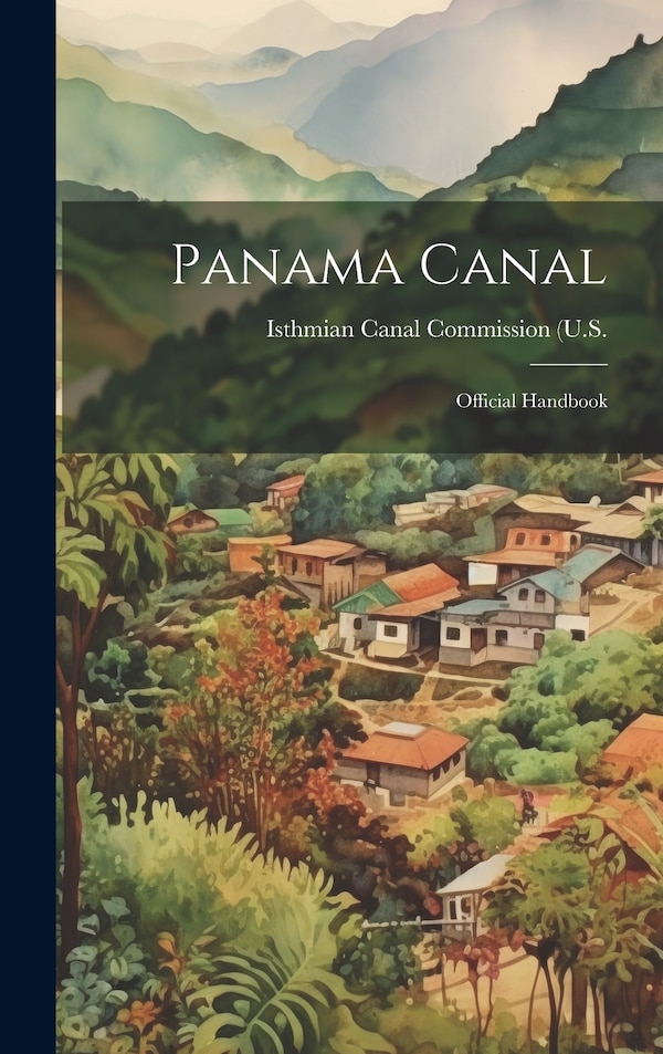 Panama Canal by Isthmian Canal Commission (U S, Hardcover | Indigo Chapters