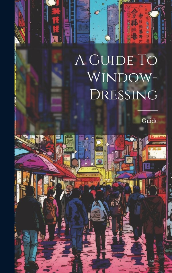 A Guide To Window-dressing, Hardcover | Indigo Chapters