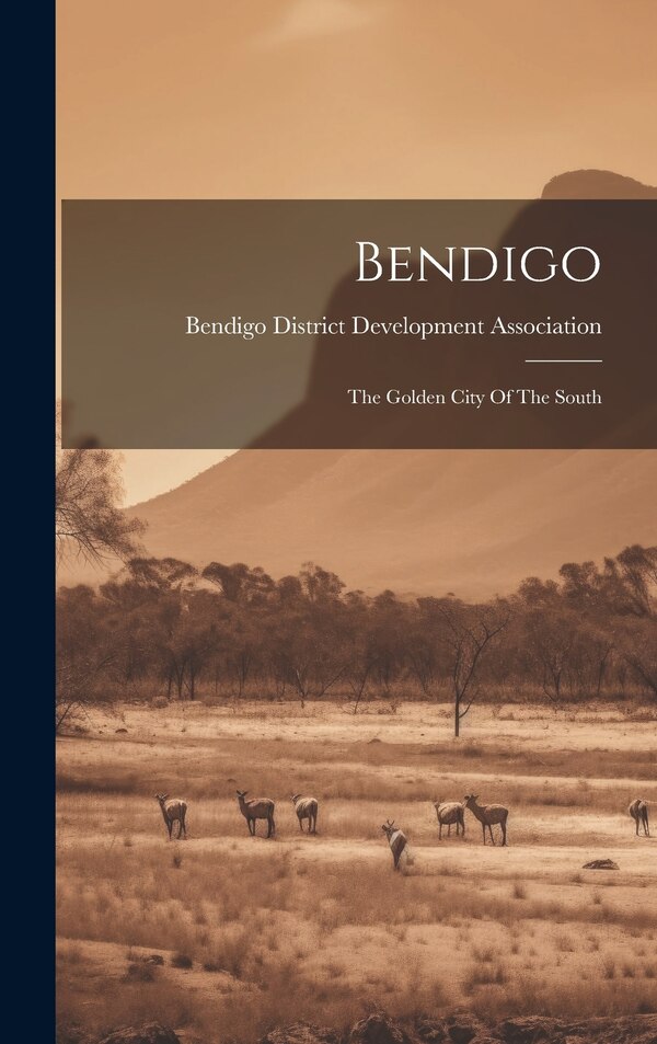 Bendigo by Bendigo District Development Associat, Hardcover | Indigo Chapters