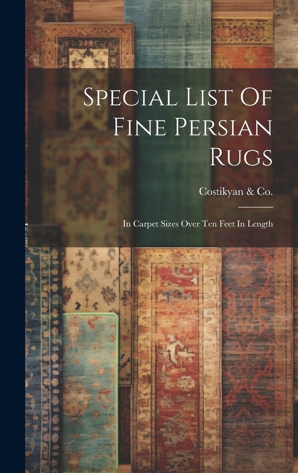 Special List Of Fine Persian Rugs by N y ) Costikyan & Co (New York, Hardcover | Indigo Chapters
