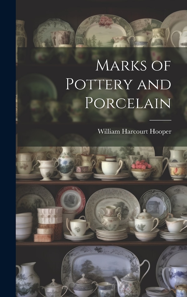 Marks of Pottery and Porcelain by William Harcourt Hooper, Hardcover | Indigo Chapters