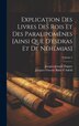 Explication Des Livres Des Rois Et Des Paralipomènes [ainsi Que D'esdras Et De Néhémias]; Volume 2 by Jacques-joseph Duguet, Hardcover