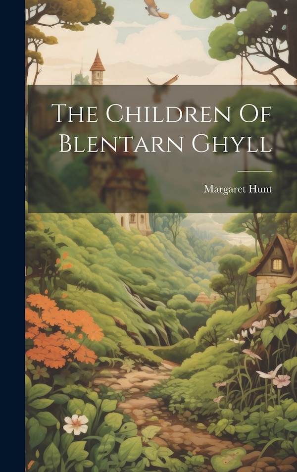 The Children Of Blentarn Ghyll by Margaret Hunt, Hardcover | Indigo Chapters