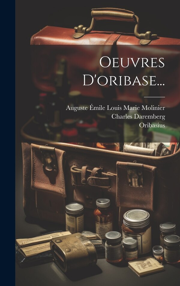 Oeuvres D'oribase. by Charles Daremberg, Hardcover | Indigo Chapters