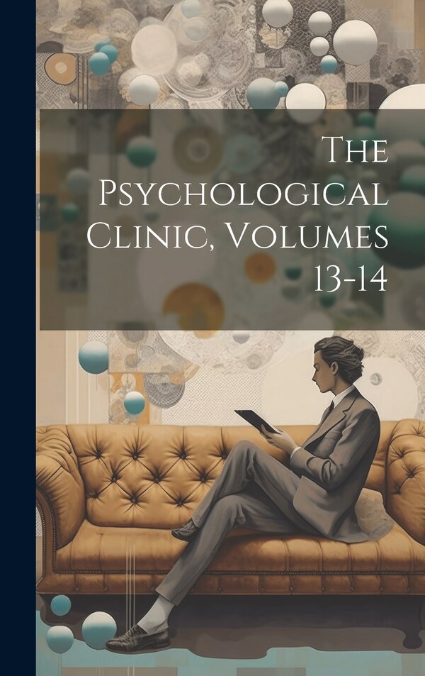 The Psychological Clinic Volumes 13-14 by Anonymous, Hardcover | Indigo Chapters