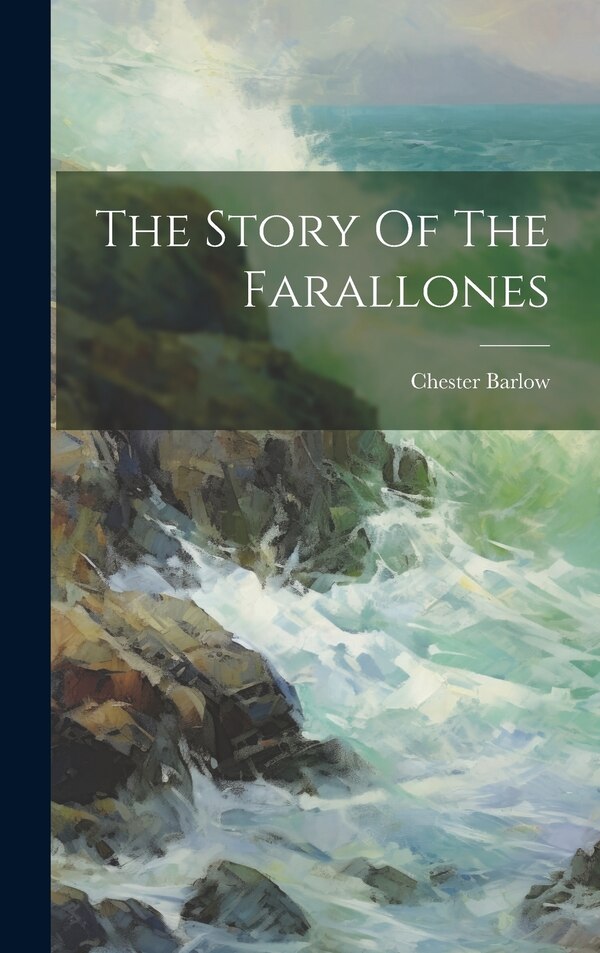 The Story Of The Farallones by Chester Barlow, Hardcover | Indigo Chapters
