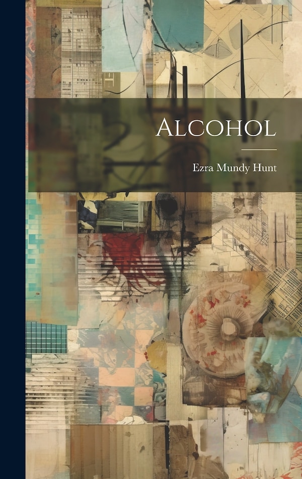 Alcohol by Ezra Mundy Hunt, Hardcover | Indigo Chapters