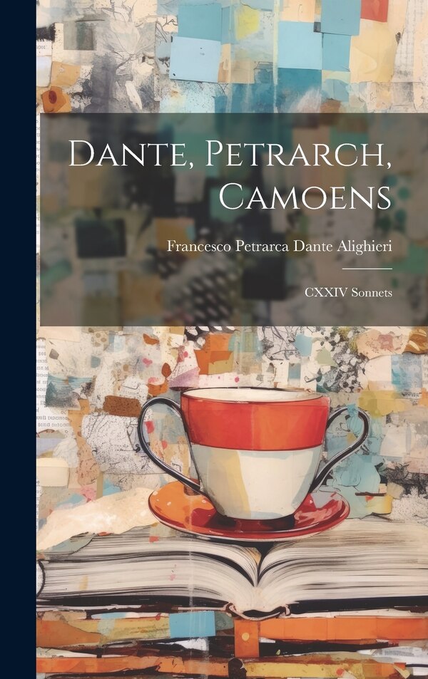 Dante Petrarch Camoens by Francesco Petrarca Dante Alighieri, Hardcover | Indigo Chapters