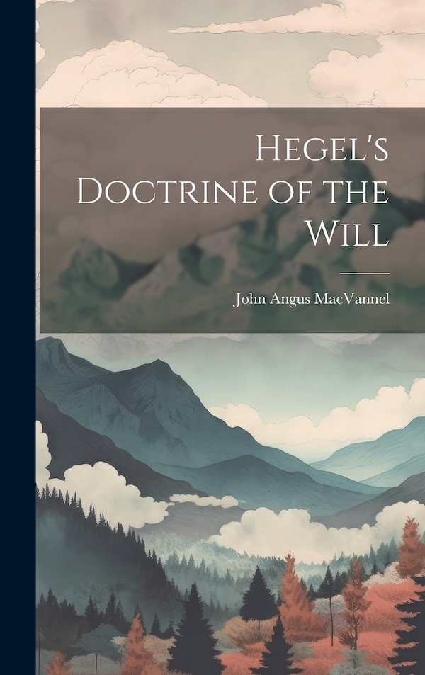 Hegel's Doctrine of the Will by MacVannel John Angus, Hardcover | Indigo Chapters