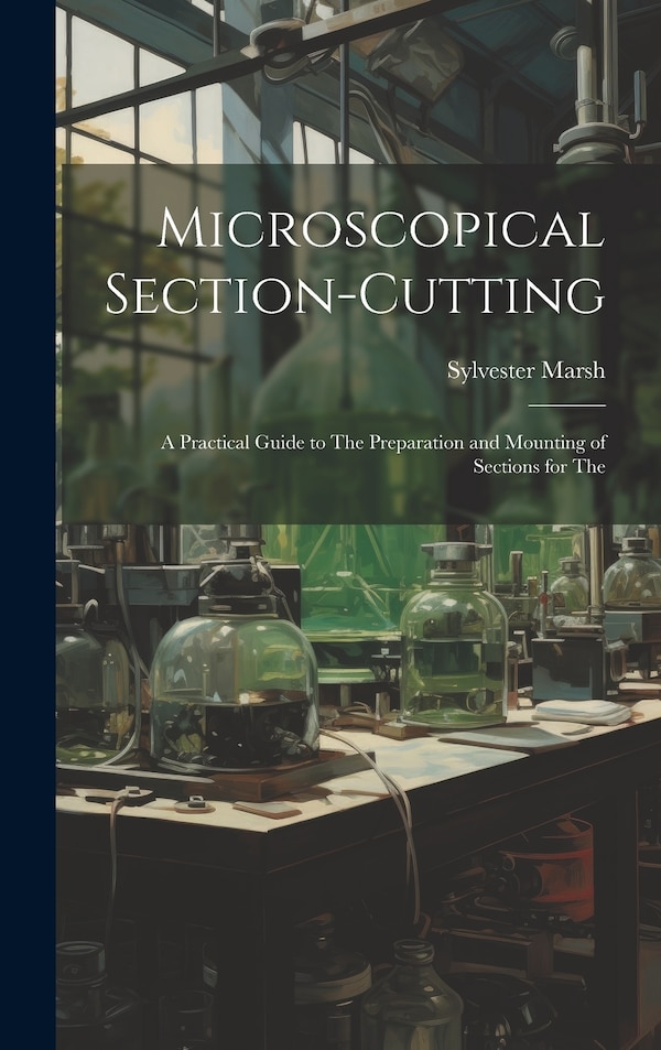 Microscopical Section-cutting by Sylvester Marsh, Hardcover | Indigo Chapters