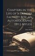 Chapters in the Life of a Dundee Factory Boy an Autobiography [By J. Myles] by James Myles, Hardcover | Indigo Chapters