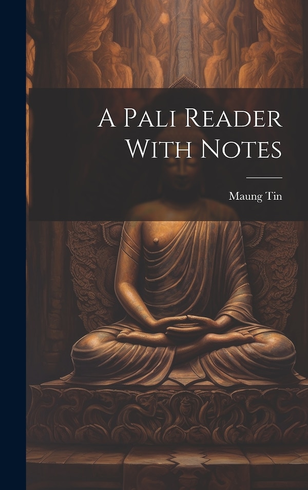 A Pali Reader With Notes by Maung Tin, Hardcover | Indigo Chapters