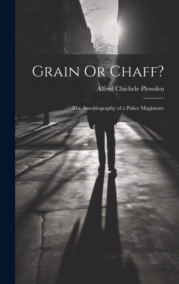Grain Or Chaff? by Alfred Chichele Plowden, Hardcover | Indigo Chapters