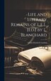 Life and Literary Remains of L.E.L. [Ed.] by L. Blanchard by Letitia Elizabeth Landon, Hardcover | Indigo Chapters