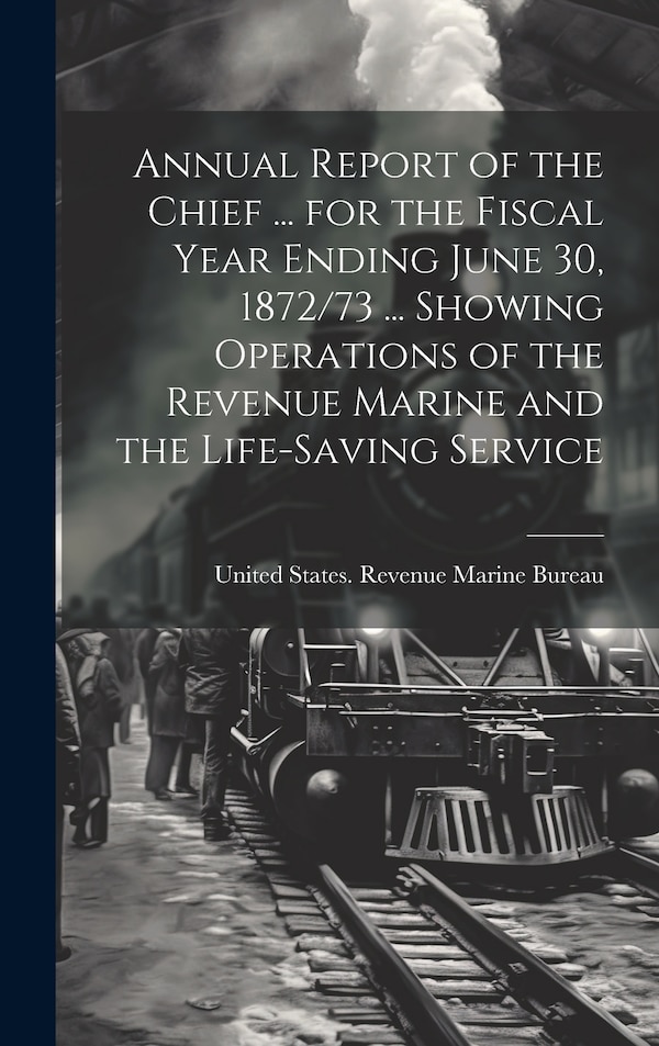 Annual Report of the Chief by United States Revenue Marine Bureau, Hardcover | Indigo Chapters