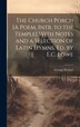 The Church Porch [A Poem Intr. to the Temple] With Notes and a Selection of Latin Hymns Ed. by E.C. Lowe by George Herbert, Hardcover