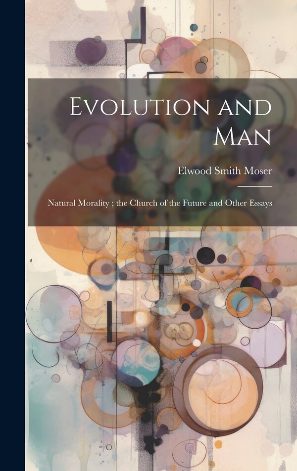 Evolution and Man by Elwood Smith Moser, Hardcover | Indigo Chapters