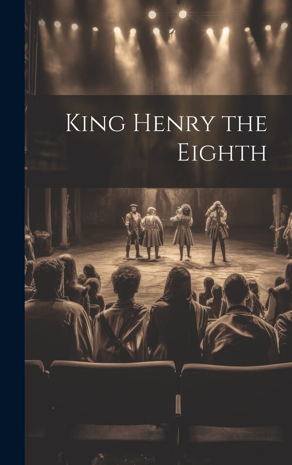 King Henry the Eighth by Anonymous, Hardcover | Indigo Chapters