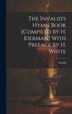 The Invalid's Hymn Book [Compiled by H. Kierman] With Preface by H. White, Hardcover | Indigo Chapters